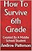 How To Survive 6th Grade: Created By A Middle School Student (How To Survive Middle School Book 1)