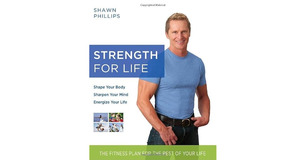 Strength for Life The Fitness Plan for the Rest of Your Life by Shawn