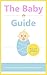 The Baby Guide for the Firs...