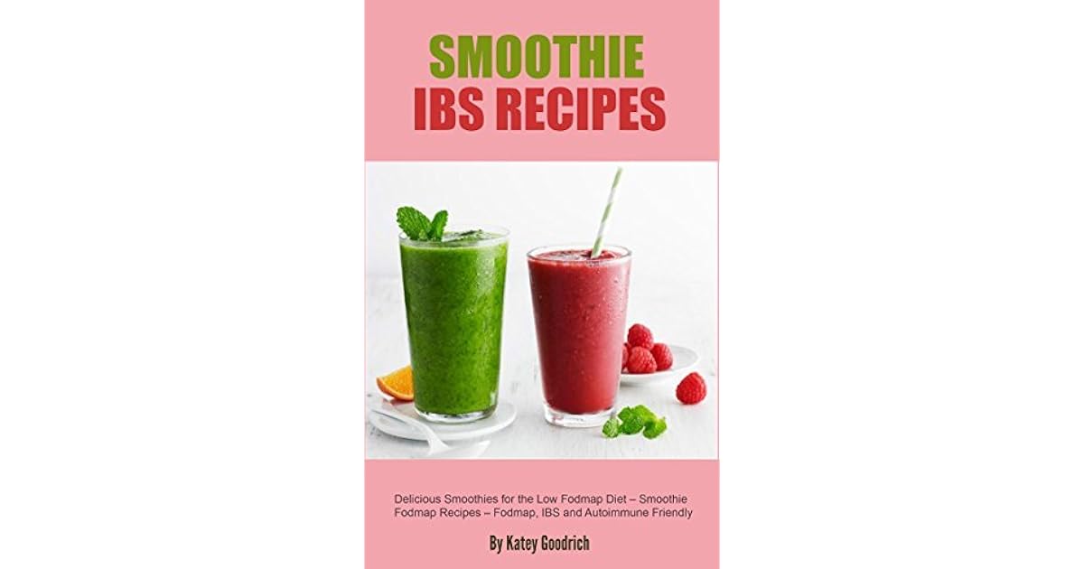 Smoothie IBS Recipes Delicious Smoothies for the Low Fodmap Diet