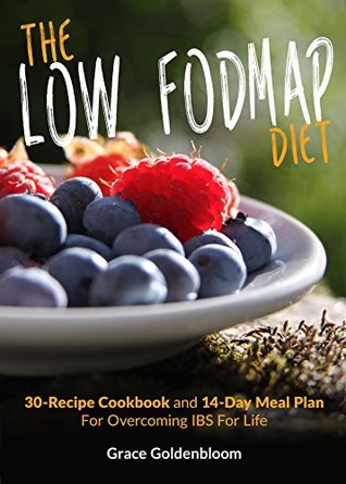 Low FODMAP: The Low FODMAP Diet: 30-Recipe Cookbook and 14-Day Meal Plan For Overcoming IBS For Good (Managing Irritable Bowel Syndrome Cookbooks)