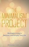 The Minimalism Project: Minimalist Living to Declutter and Simplify Your Life