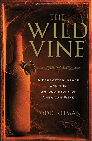 The Wild Vine: A Forgotten Grape and the Untold Story of American Wine (Hardcover)