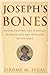 Joseph's Bones: Understandi...
