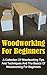 Woodworking For Beginners: A Collection Of Woodworking Tips And Techniques And The Basics Of Woodworking For Beginners (Woodworking For Beginners, Woodworking, ... Projects, Woodworking For Beginners Guide)