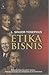 Etika Bisnis: Pendekatan Filsafat Moral terhadap Perilaku Pebisnis Kontemporer