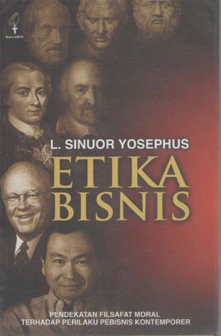 Etika Bisnis: Pendekatan Filsafat Moral terhadap Perilaku Pebisnis Kontemporer