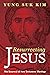 RESURRECTING JESUS: The Ren...