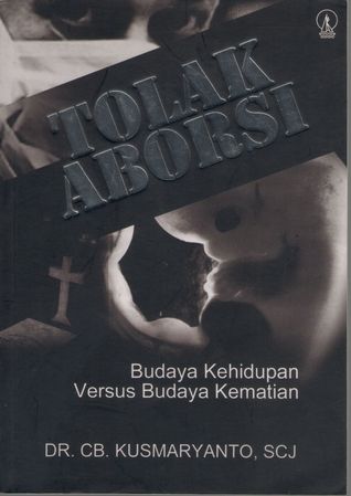 Tolak Aborsi: Budaya Kehidupan versus Budaya Kematian