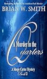 A Murder in the Quarters by Brian W. Smith