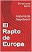 El Rapto de Europa: Historia de Napoleón I (Forjadores de la Historia nº 11) (Spanish Edition)