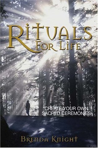 Rituals for Life: Create Your Own Sacred Ceremonies (Paperback)