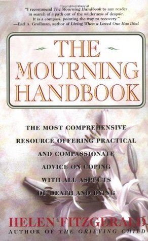 The Mourning Handbook: The Most Comprehensive Resource Offering Practical and Compassionate Advice on Coping with All Aspects of Death and Dying (Paperback)