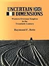 Uncertain dimensions: Western overseas empires in the twentieth century (Europe and the world in the Age of Expansion)