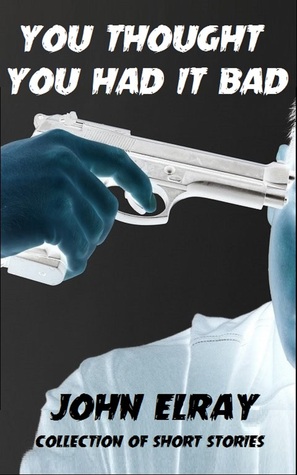 You Thought You Had It Bad (Kindle Edition)