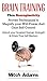 BRAIN TRAINING Proven Techniques to Magnify your Willpower an... by Mitch Adams