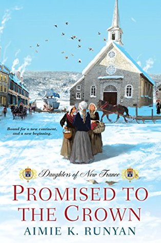 Promised to the Crown (Daughters of New France, #1)