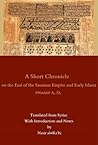 A Short Chronicle on the End of the Sasanian Empire and Early... by Nasir al-Ka’bi