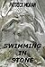 Swimming In Stone