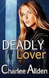 Deadly Lover by Charlee Allden