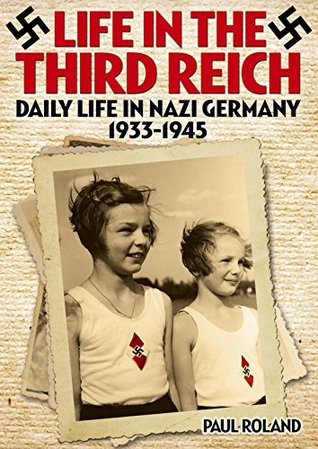 Life in the Third Reich: Daily Life in Nazi Germany, 1933-1945 (Kindle Edition)