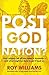 Post God Nation: How Religi...