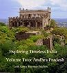 Exploring Timeless India: Volume Two Andhra Pradesh