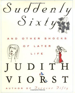 Suddenly Sixty: And Other Shocks of Later Life (Hardcover)