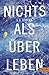 Nichts als überleben by S.A. Bodeen