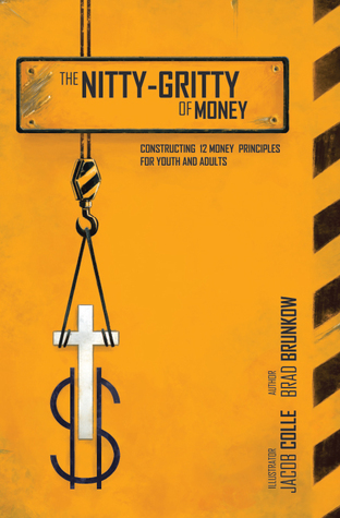 The Nitty-Gritty of Money:Constructing Twelve Money Principles for Youth and Adults