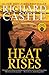 Heat Rises by Richard Castle