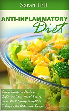 Anti-Inflammatory Diet: Quick Guide to Healing Inflammation, Heart Disease, Weight loss in 7 days (Kindle Edition)