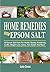 Home Remedies With Epsom Salt: 65 Epsom Salt Uses For Health, Beauty, Gardening, Crafts, Weight Loss, Detox, Pain Relief, And More!