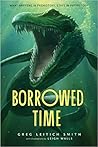Borrowed Time: A Fast-Paced Dinosaur Adventure for Kids (Ages 10-12)