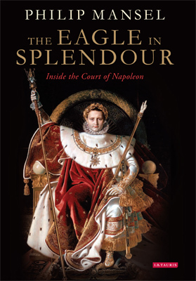 The Eagle in Splendour: Napoleon I and His Court