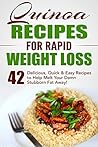 Quinoa Recipes for Rapid Weight Loss: 42 Delicious, Quick & Easy Recipes to Help Melt Your Damn Stubborn Fat Away!: Quinoa Recipes, Quinoa Baking, Quinoa For Weight Loss, Quinoa Cookbook, Chia, Kale