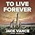To Live Forever