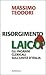 Risorgimento laico. Gli inganni clericali sull'Unità d'Italia