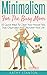 Minimalism for the Busy Mom: 50 Quick Ways To Clean Your House Fast, Stay Organized And Declutter Your Life (Declutter Your Life, Minimalism For Moms, ... Organize, Stress Free, Minimalist Living)