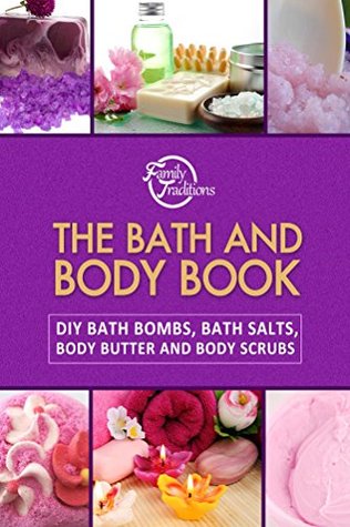 The Bath and Body Book: DIY Bath Bombs, Bath Salts, Body Butter and Body Scrubs (Kindle Edition)