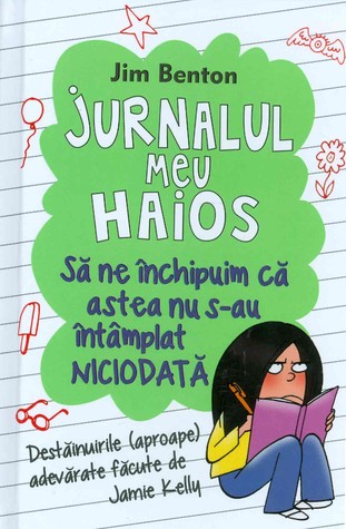 Să ne închipuim că astea nu s-au întâmplat niciodată (Jurnalul meu haios #1)