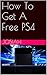 How To Get A Free PS4