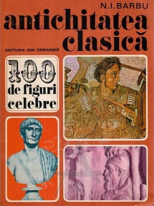 Antichitatea clasică. 100 de figuri celebre (Paperback)