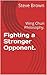 Fighting a Stronger Opponent.: Wing Chun Philosophy.