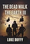 The Dead Walk The Earth: Part III