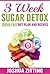 3 Week Sugar Detox: Sugar Free Diet Plan and Recipes