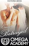 Omega Betrayed by Victoria Brice