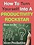 How To Turn Yourself Into A Productivity Rockstar: Do More With Less And Conquer The World One Life-Changing Hack At A Time