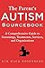 The Parent?s Autism Sourcebook: A Comprehensive Guide to Screenings, Treatments, Services, and Organizations