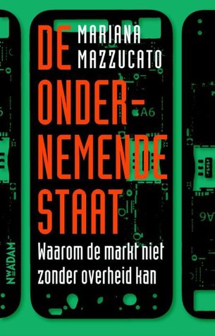 De ondernemende staat: Waarom de markt niet zonder overheid kan